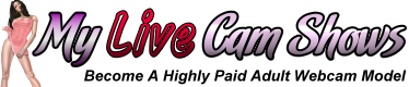 My Live Cam Shows: Become A  Highly Paid Webcam Model